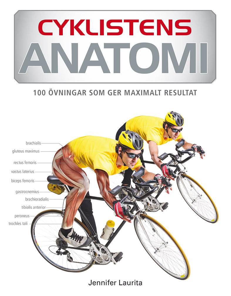 Cyklistens anatomi : 75 övningar som ger maximalt resultat