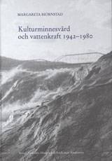 Kulturminnesvård och vattenkraft 1942-1980 : en studie med utgångspunkt från Riksantikvarieämbetets sjöregleringsundersökningar