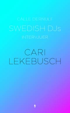 Swedish DJs - intervjuer : Cari Lekebusch