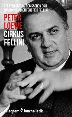 Cirkus Fellini : Ett porträtt av regissören och livskonstnären Federico Fellini