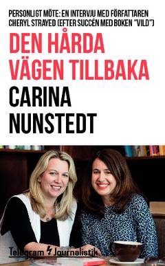 Den hårda vägen tillbaka : Personligt möte: En intervju med författaren Cheryl Strayed (efter succén med boken 