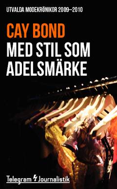 Med stil som adelsmärke : utvalda modekrönikor 2009-2010