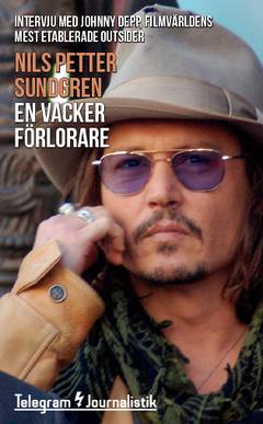 En vacker förlorare : intervju med Johnny Depp, filmvärldens mest etablerade outsider