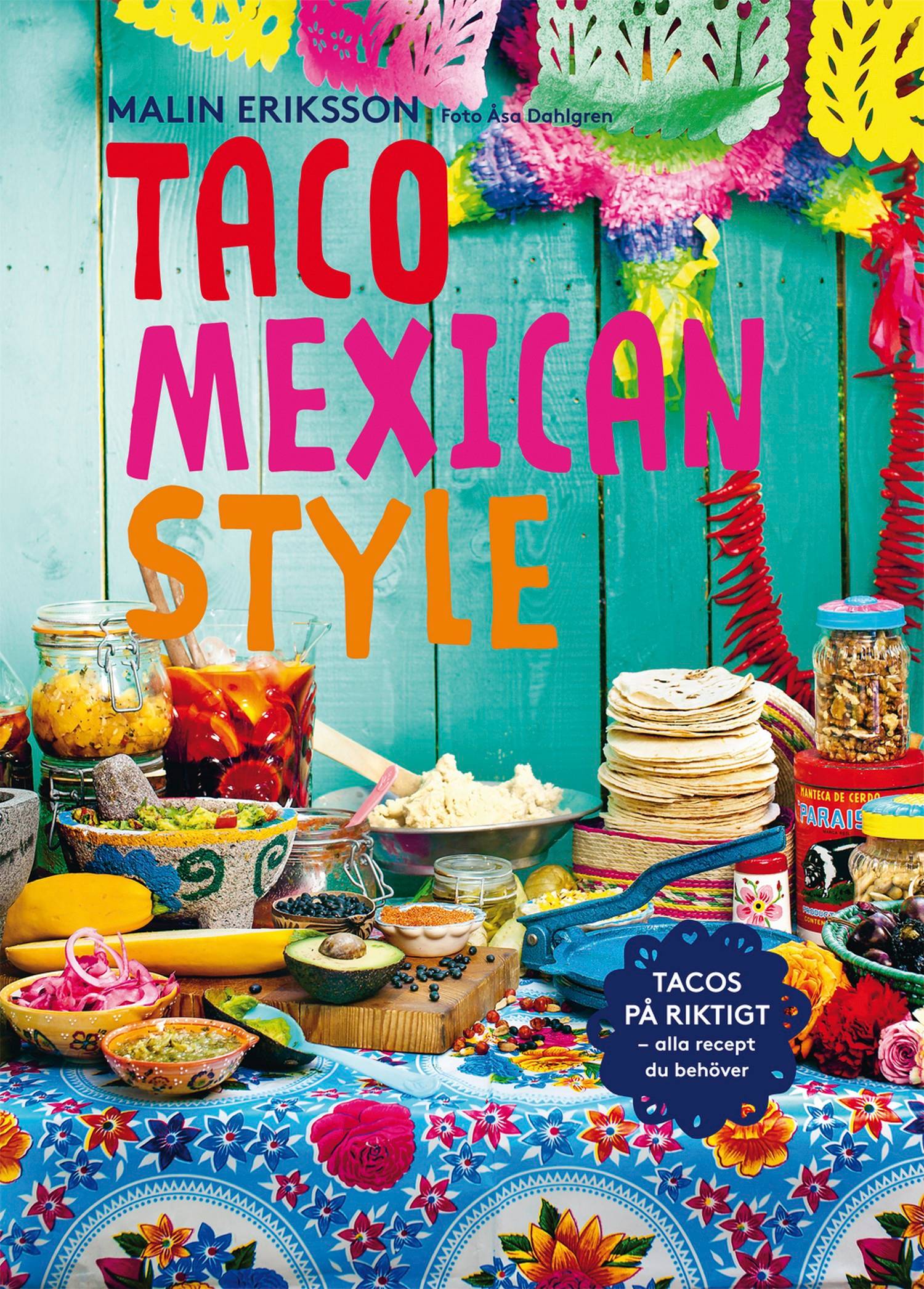 Taco mexican style : tacos på riktigt : alla recept du behöver