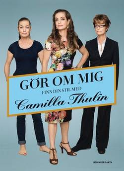 Gör om mig - finn din stil med Camilla Thulin