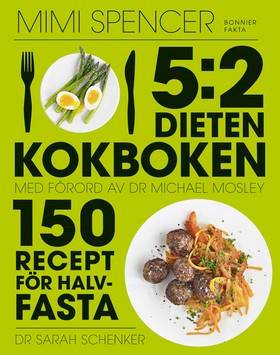 5:2 dieten - kokboken : 150 recept för halvfasta