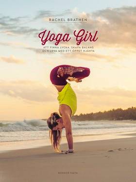 Yoga girl : att finna lycka, skapa balans och leva med ett öppet hjärta