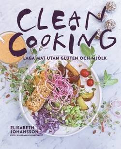 Clean cooking : Laga mat utan gluten och mjölk