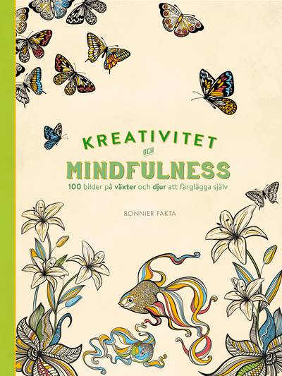 Kreativitet och mindfulness. 100 bilder på växter och djur att färglägga själv