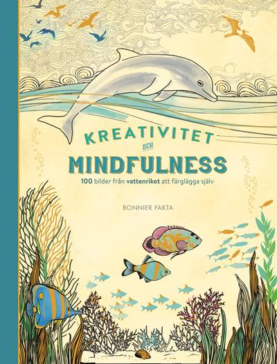 Kreativitet och mindfulness : 100 bilder från vattenriket att färglägga själv