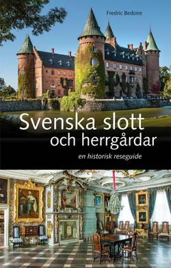 Svenska slott och herrgårdar : En historisk reseguide