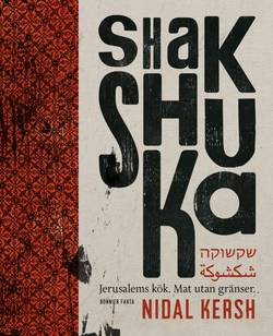 Shakshuka : Jerusalems kök. Mat utan gränser.