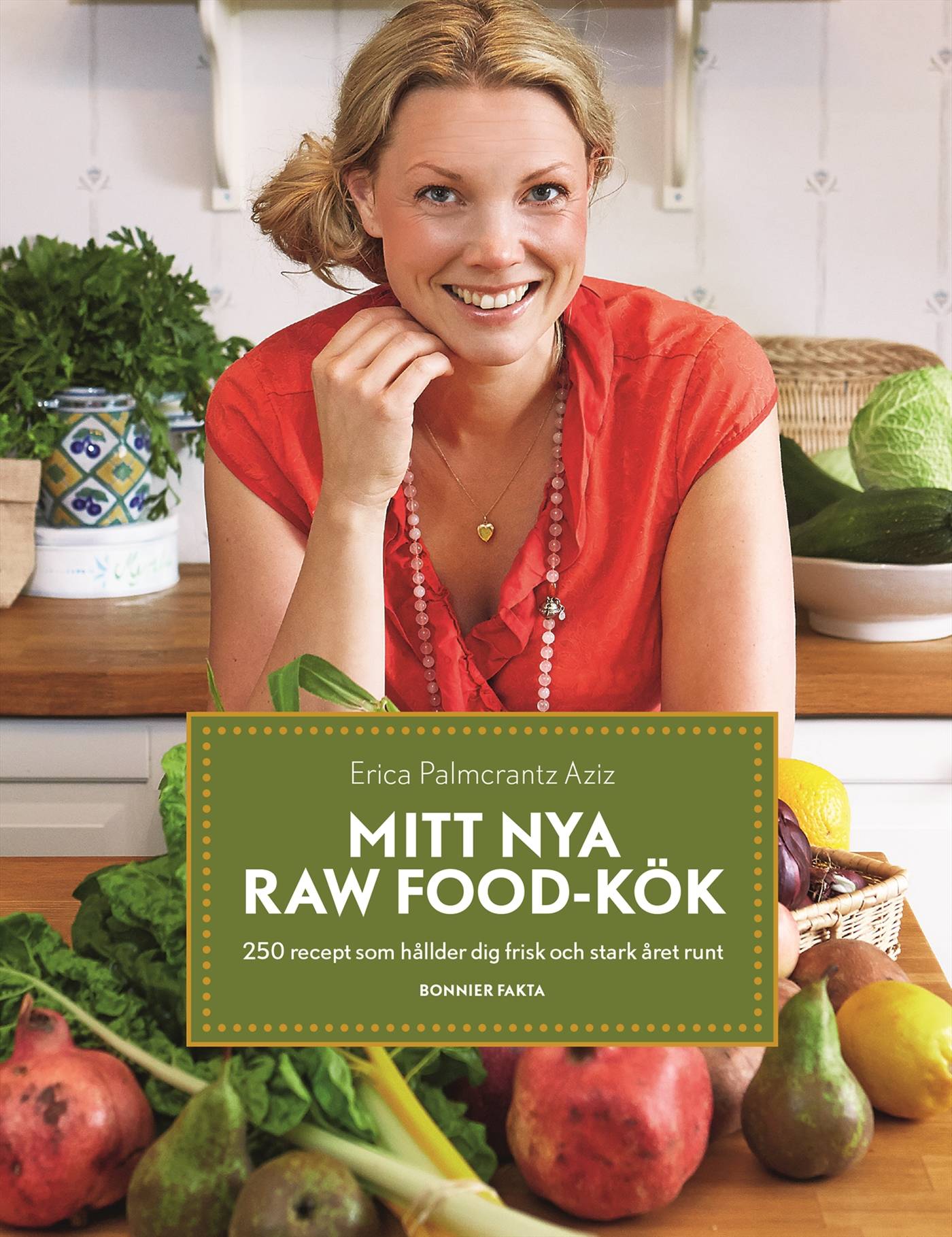 Mitt nya raw food-kök : 250 recept som håller dig frisk och stark året runt