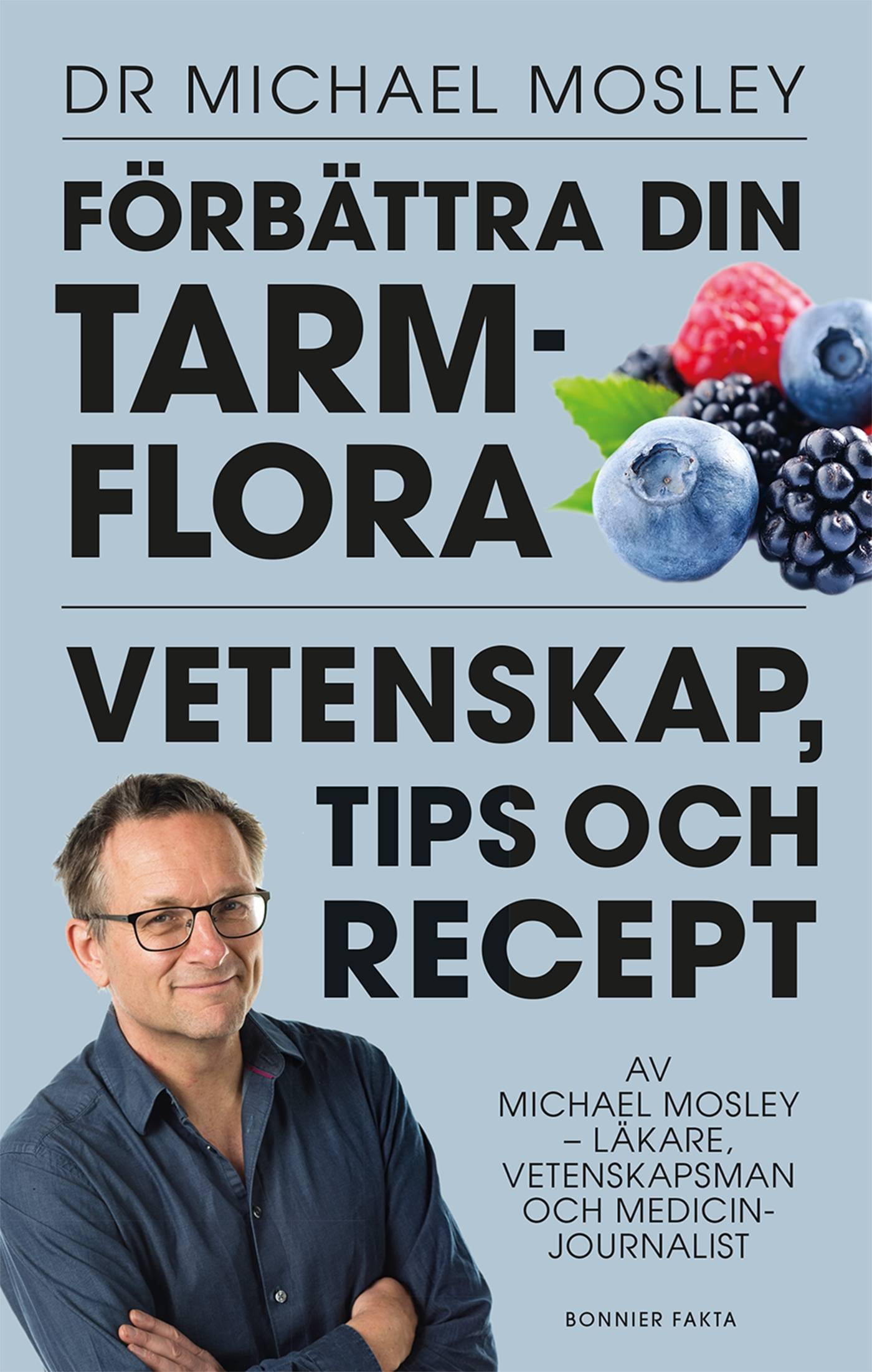 Förbättra din tarmflora : vetenskap, tips och recept