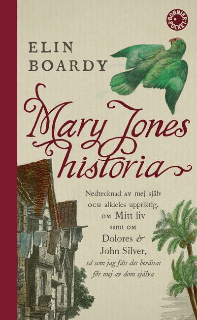 Mary Jones historia : nedtecknad av mej själv och alldeles uppriktig. Om mitt liv samt om Dolores & John Silver så som jag fått det berättat för mej av dom själva.