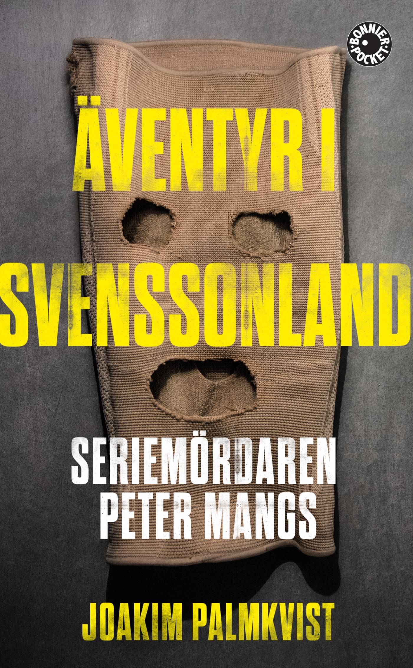 Äventyr i Svenssonland : seriemördaren Peter Mangs