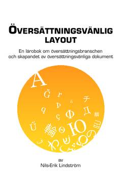 Översättningsvänlig layout : en lärobok om översättningsbranschen och skapandet av översättningsvänliga dokument