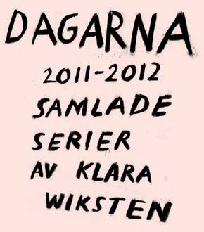 Dagarna 2011–2012 : Samlade serier av Klara Wiksten