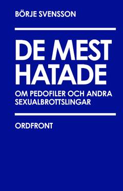 De mest hatade : om pedofiler och andra sexualbrottslingar