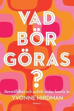 Vad bör göras? : jämställdhet och politik under femtio år