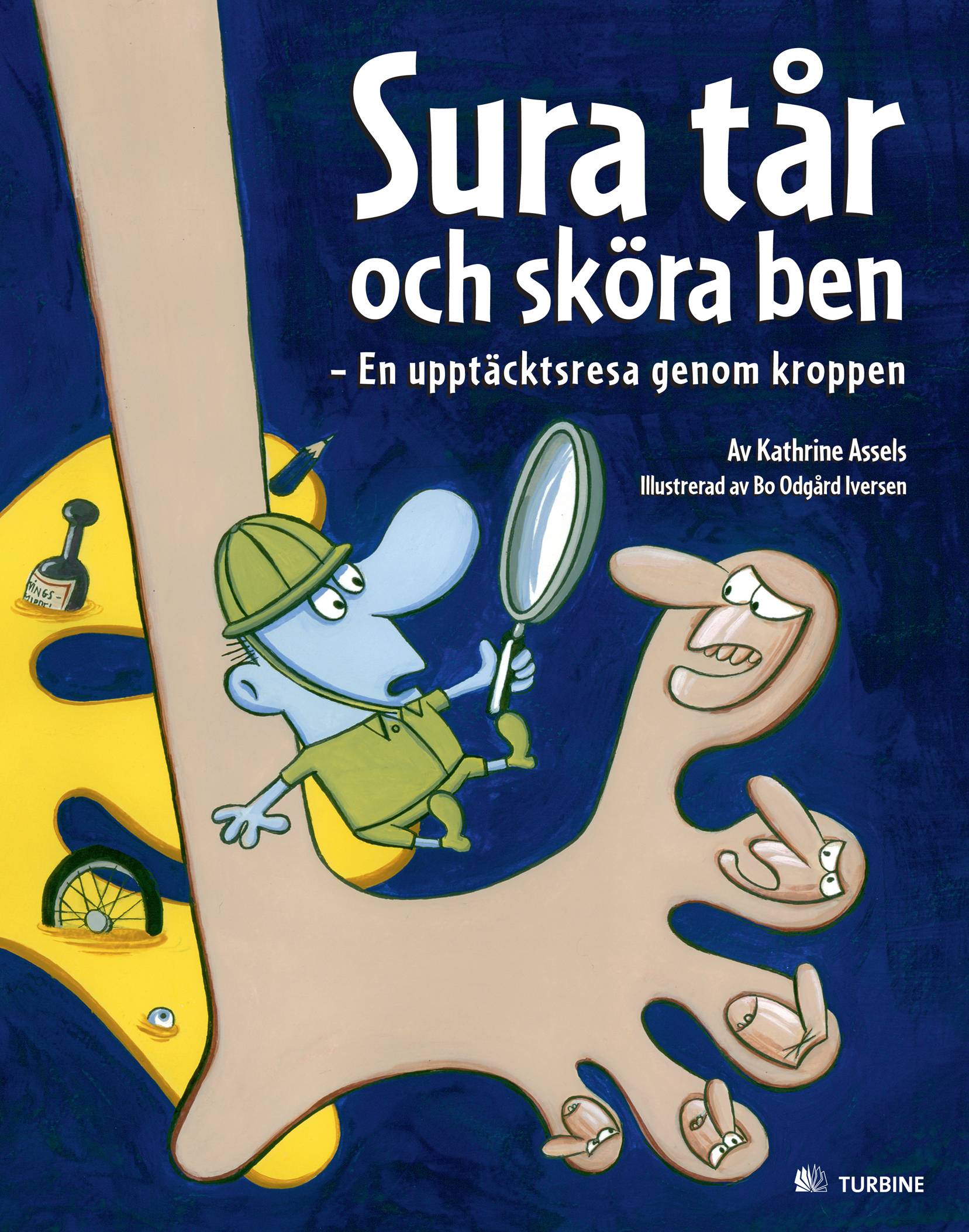 Sura tår och sköra ben : en upptäcktsresa genom kroppen