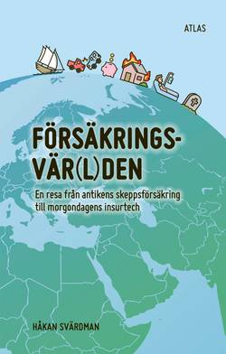 Försäkringsvärlden : en resa från antikens skeppsförsäkring till morgondagens insurtech