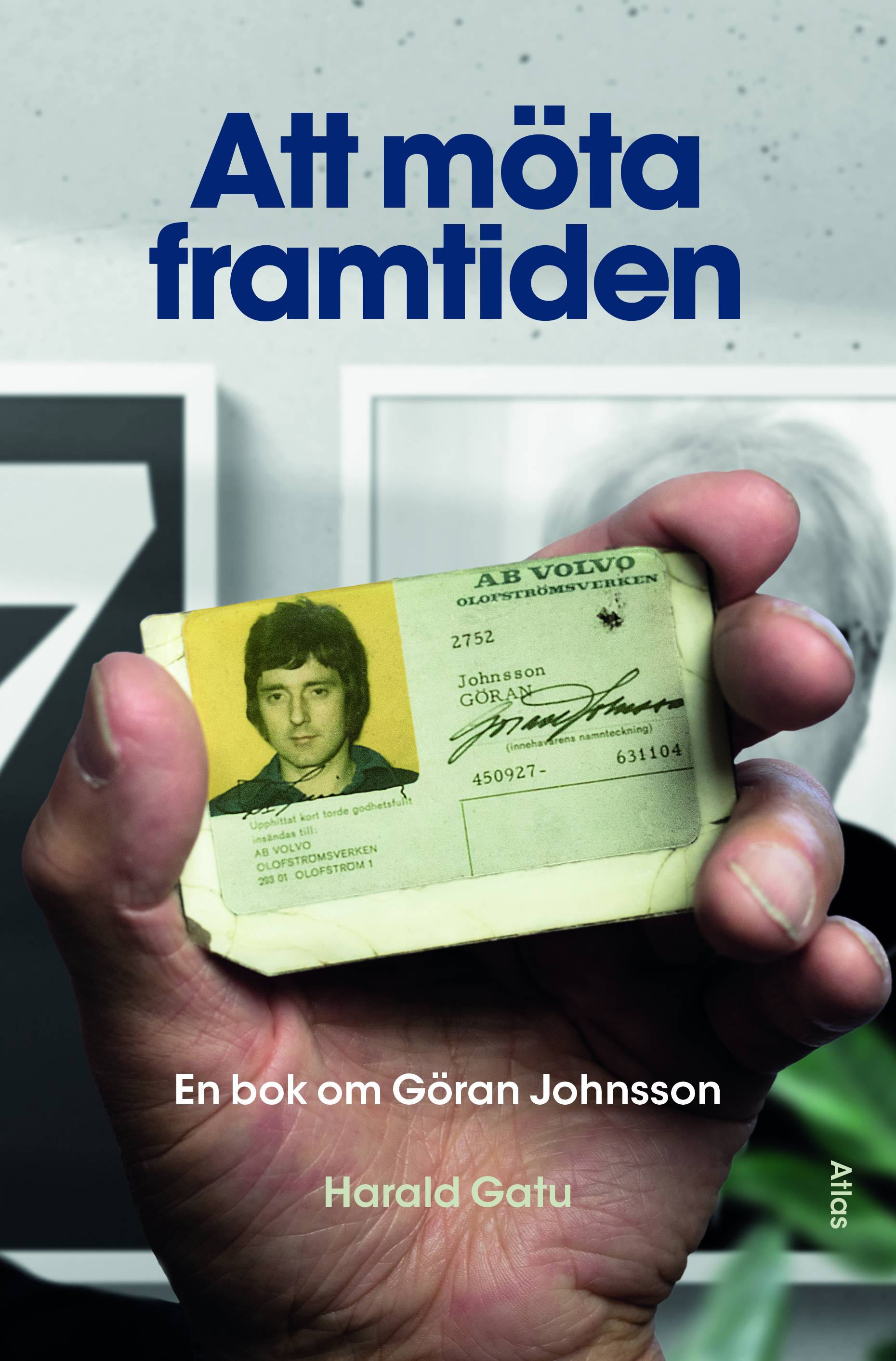 Att möta framtiden : en bok om Göran Johnsson