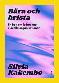 Bära och brista: en bok om ledarskap i ideella organisationer