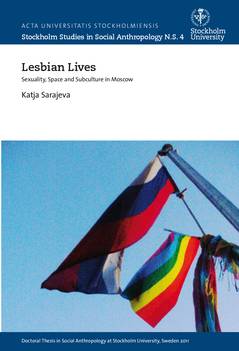 Lesbian lives : Sexuality, space and subculture in Moscow