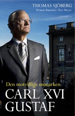 Carl XVI Gustaf : den motvillige monarken