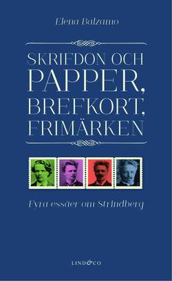 Skrifdon och papper, brefkort, frimärken : fyra essäer om Strindberg