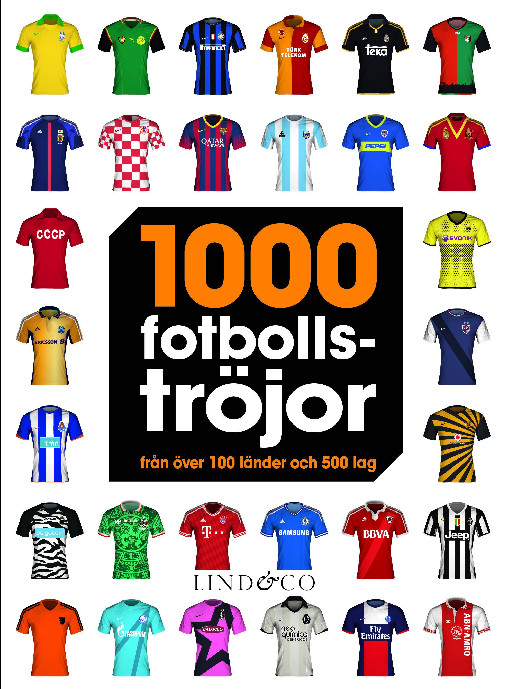1000 fotbollströjor : från över 100 länder och 500 lag