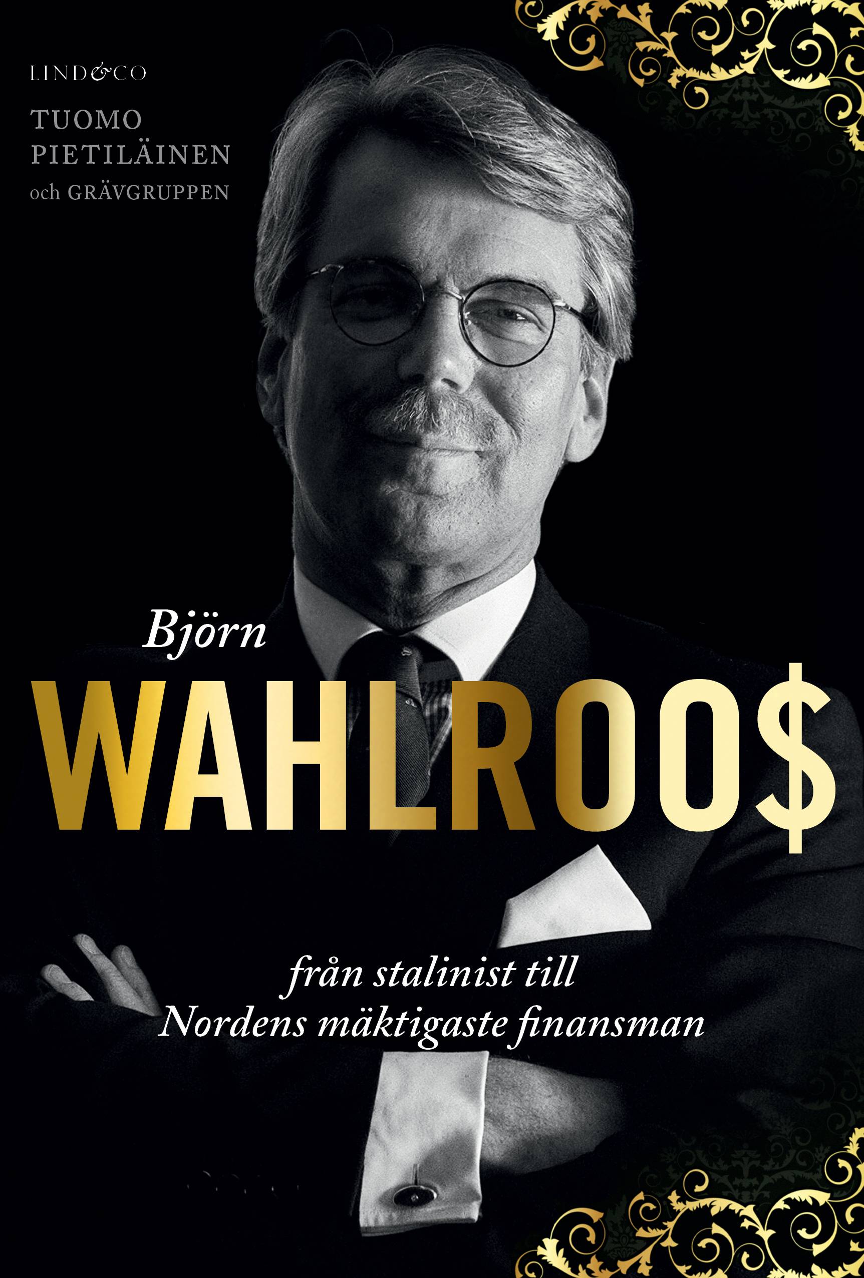 Björn Wahlroos : från stalinist till Nordens mäktigaste finansman