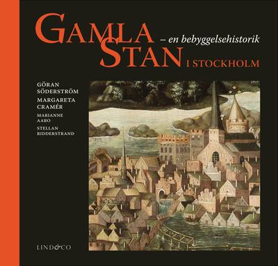 Gamla Stan i Stockholm : en bebyggelsehistorik