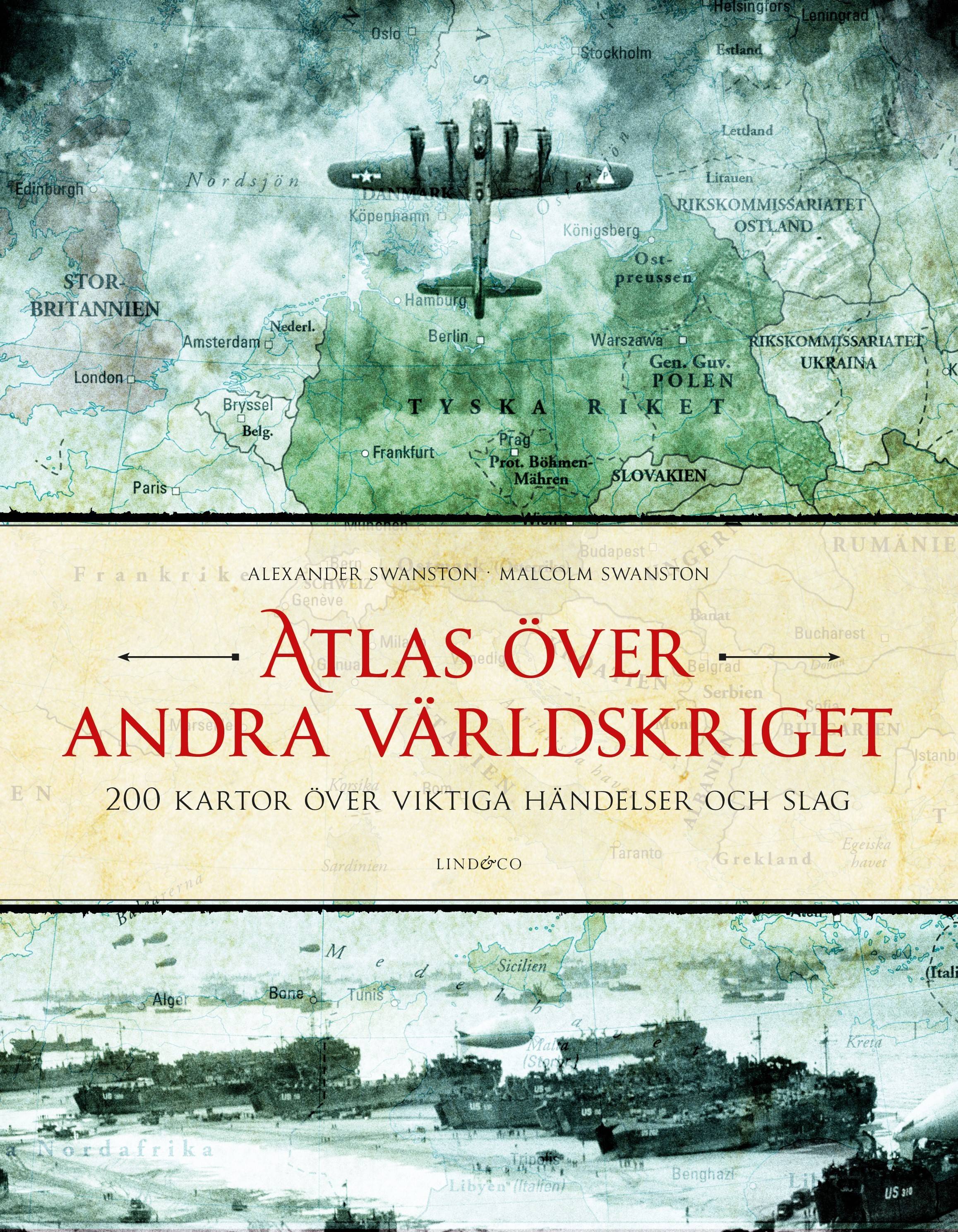 Atlas över andra världskriget : 200 kartor över viktiga händelser och slag