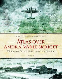 Atlas över andra världskriget : 200 kartor över viktiga händelser och slag