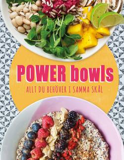 Power bowls : allt du behöver i samma skål