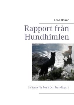 Rapport från Hundhimlen : en saga och tröstebok för barn och hundägare
