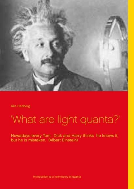 'What are light quanta?' : nowadays every Tom, Dick and Harry thinks  he knows it, but he is mistaken