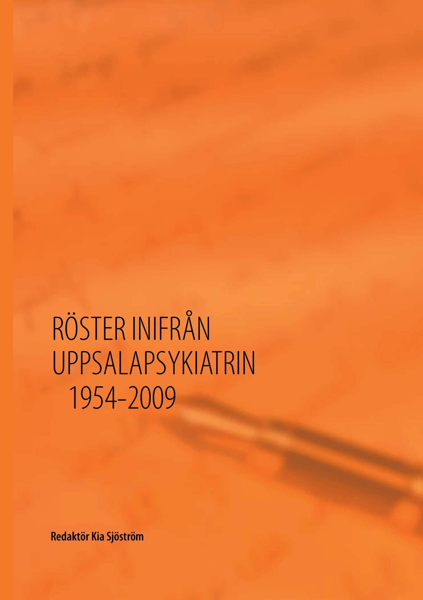 Röster inifrån Uppsalapsykiatrin 1954 - 2009