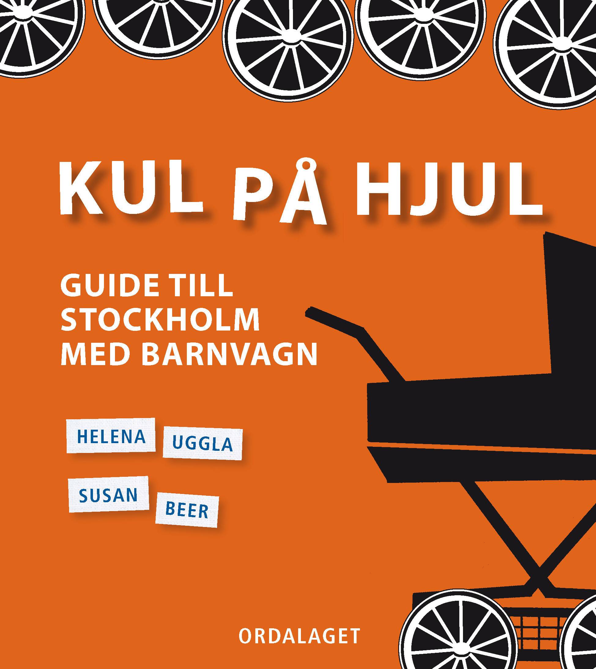 Kul på hjul : guide till Stockholm med barnvagn