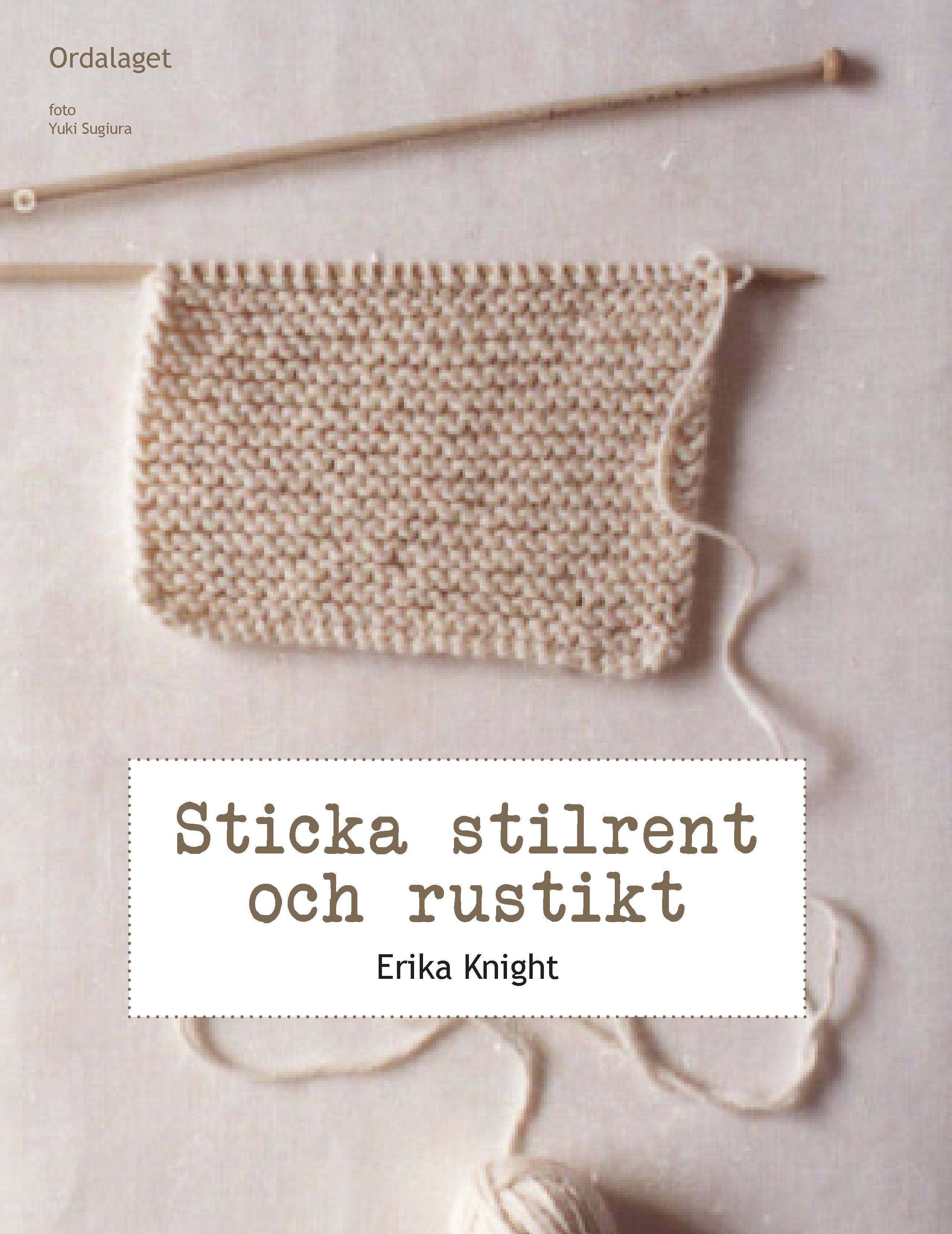 Sticka stilrent och rustikt : en stickhandbok med 20 härliga projekt