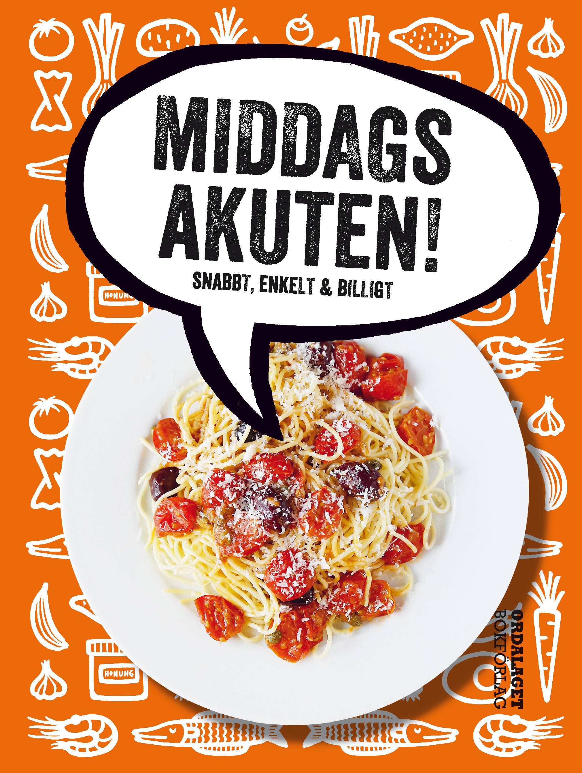 Middagsakuten! : snabbt, enkelt & billigt