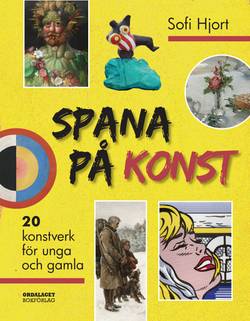 Spana på konst: 20 konstverk för unga och gamla