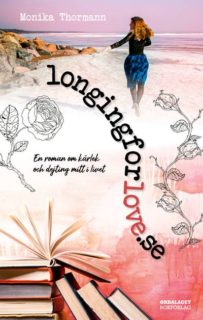 longingforlove.se : en roman om kärlek och dejting mitt i livet