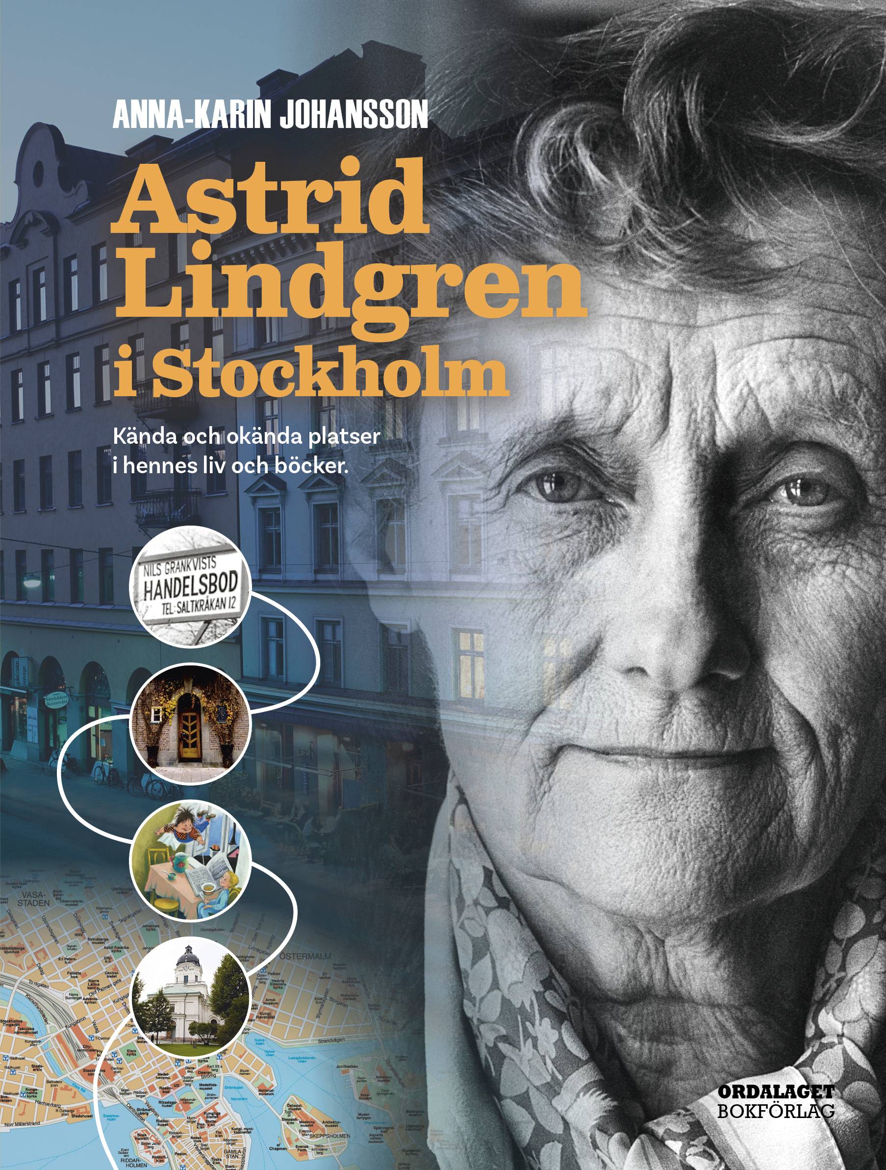 Astrid Lindgren i Stockholm : kända och okända platser i hennes liv och böcker