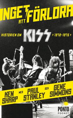 Inget att förlora : historien om Kiss 1972-1975