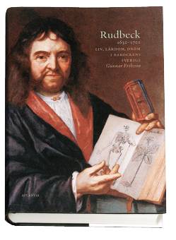 Rudbeck 1630-1702 : liv, lärdom, dröm i barockens Sverige