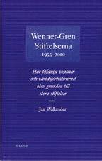 Wenner-Gren stiftelserna 1955-2000 : hur fåfänga visioner och världsförbätt