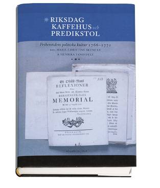 Riksdag, kaffehus och predikstol : frihetstidens politiska kultur 1766-1772